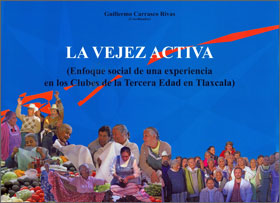 La Vejez Activa (Enfoque Social de una Experiencia en los Clubes de la Tercera Edad en Tlaxcala)