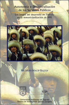 Autonomía y Descentralización de los Servicios Públicos. Los Juegos del Desarrollo en Tlaxcala en la Remunicipalización de 1995