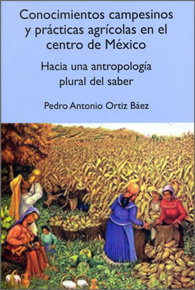Conocimientos Campesinos y Prácticas Agrícolas en el Centro de México