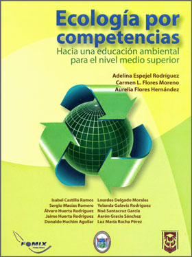 Ecología por Competencias. Hacia una Educación Ambiental para el Nivel Medio Superior