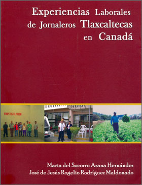 Experiencias Laborales de Jornaleros Tlaxcaltecas en Canadá