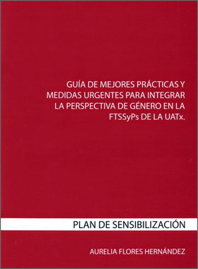 Guía de Mejores Prácticas y Medidas Urgentes para Integrar la Perspectiva de Género en la FTSSyPs de la UATx